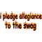 I Pledge Allegiance to the Swag.png