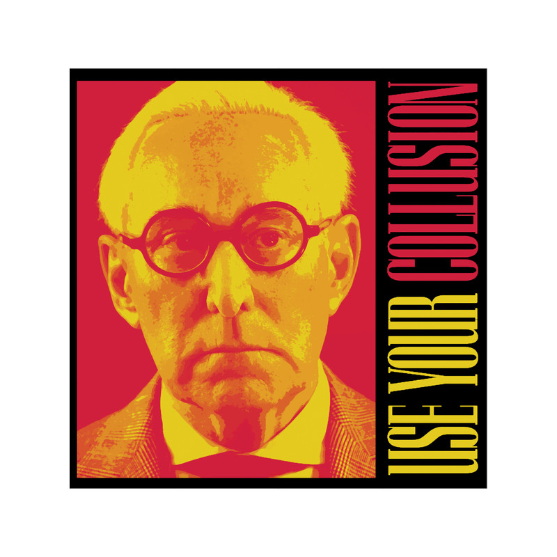 Roger Stone Use Your Collusion I.png