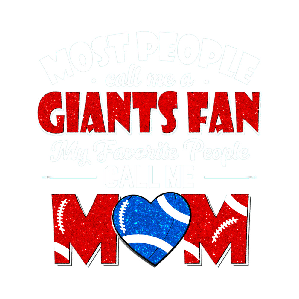 Most People Call Me A Giants Fan My Favorite People Call Me Mom Active .png