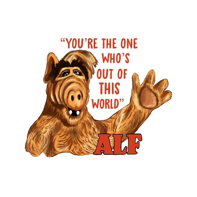 Alf, humorous, out of this world.png