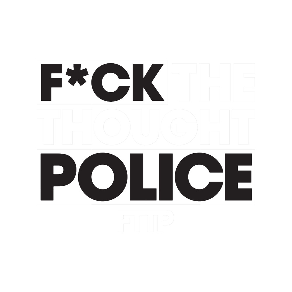 Fuck The Thought Police.png