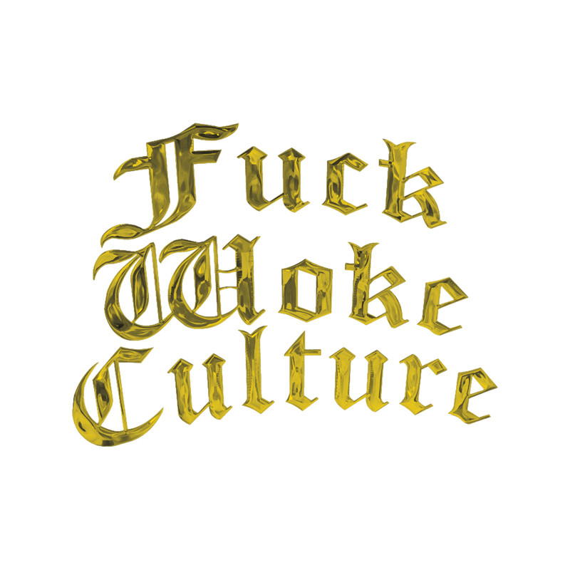 Fuck Woke Culture3D TextAnti Woke Media.png