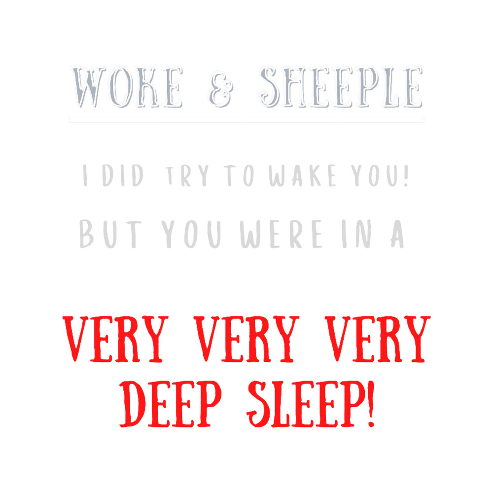 Woke _amp_ Sheeple, I Did Try To Wake You.png