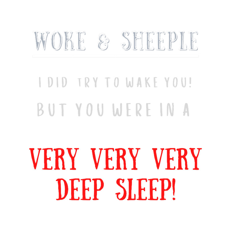 Woke _amp_ Sheeple, I Did Try To Wake You.png