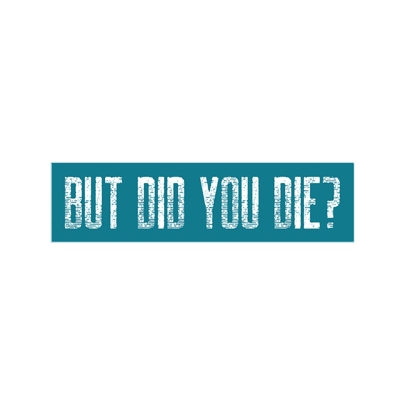 But Did You Die - Blue Bold.png