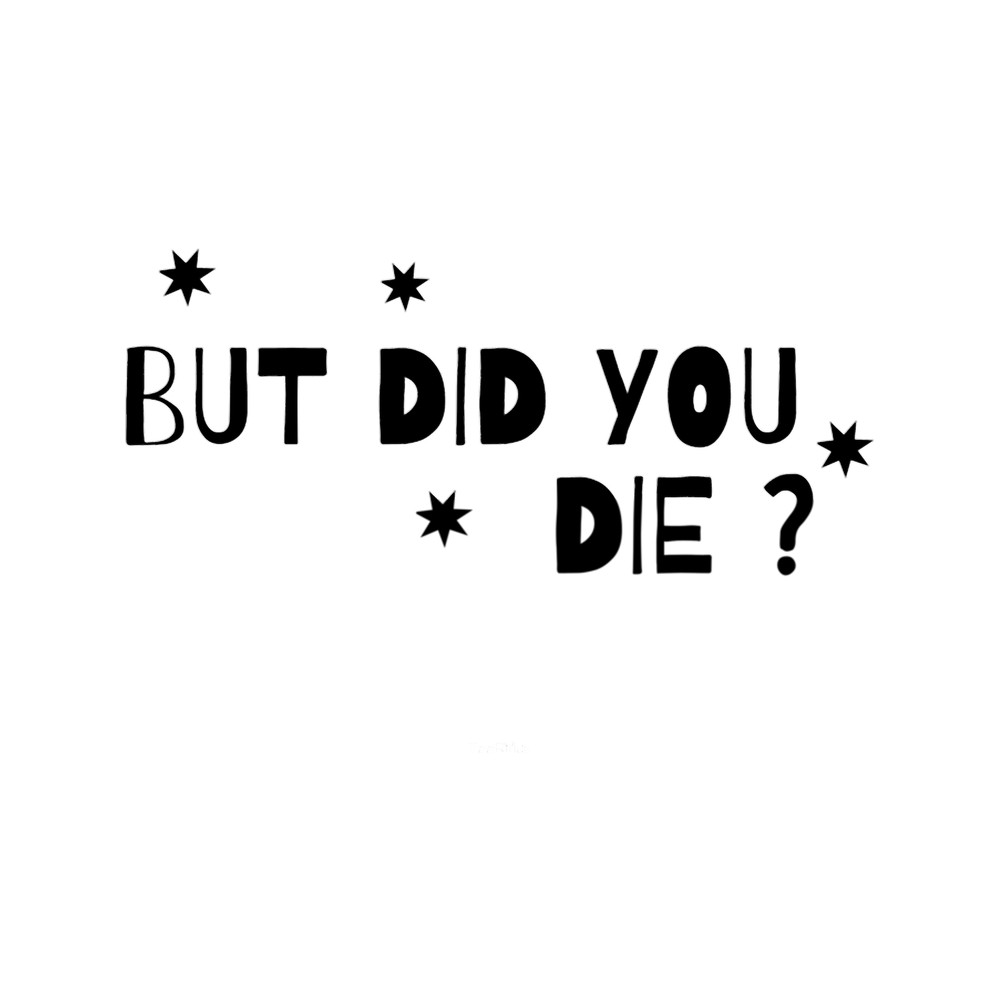 BUT DID YOU DIE (43).png