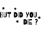 BUT DID YOU DIE (43).png