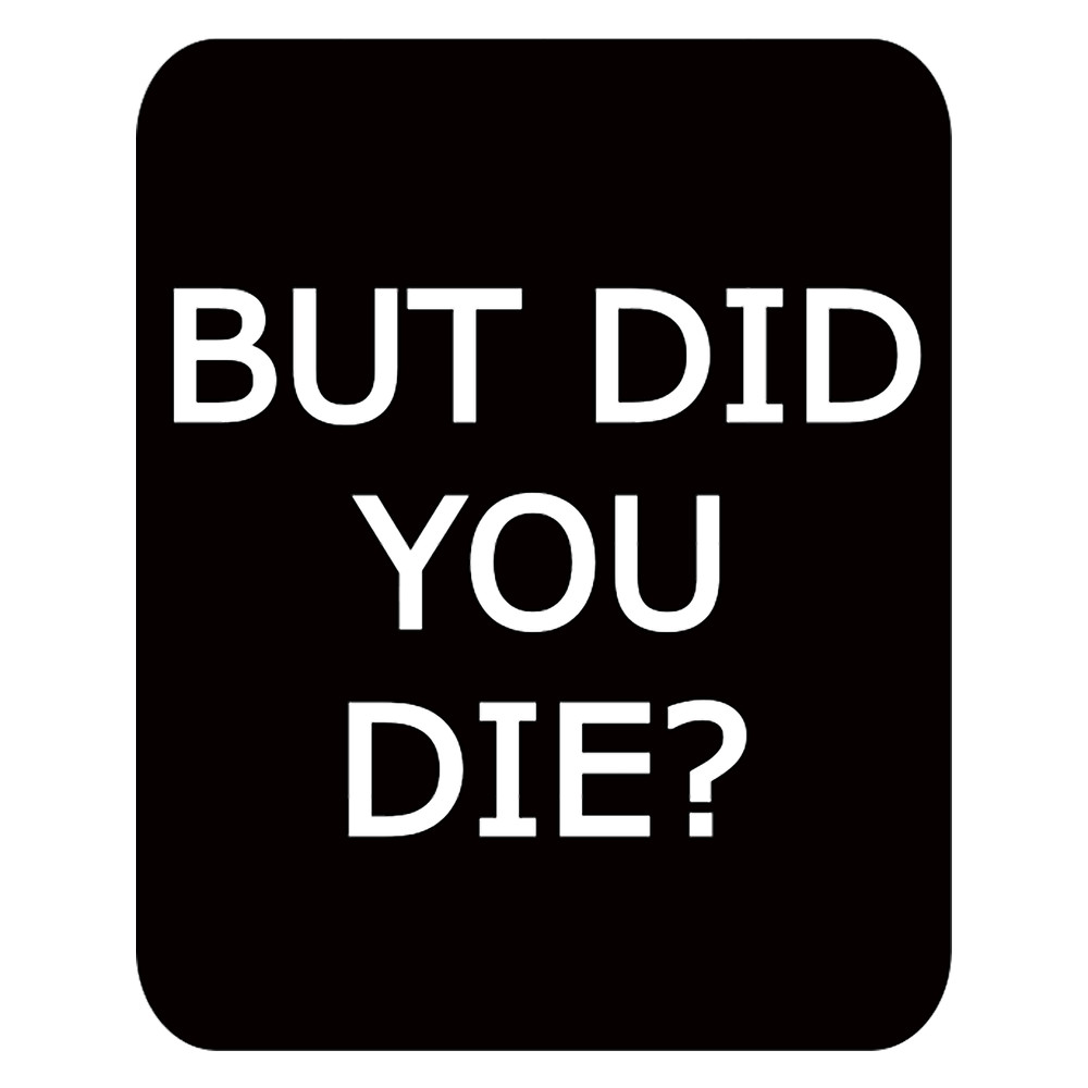 BUT DID YOU DIE (45).png