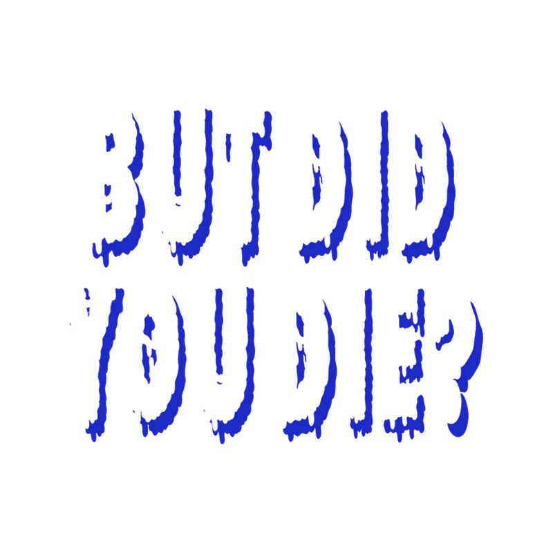 But Did You Die Classic (16).png