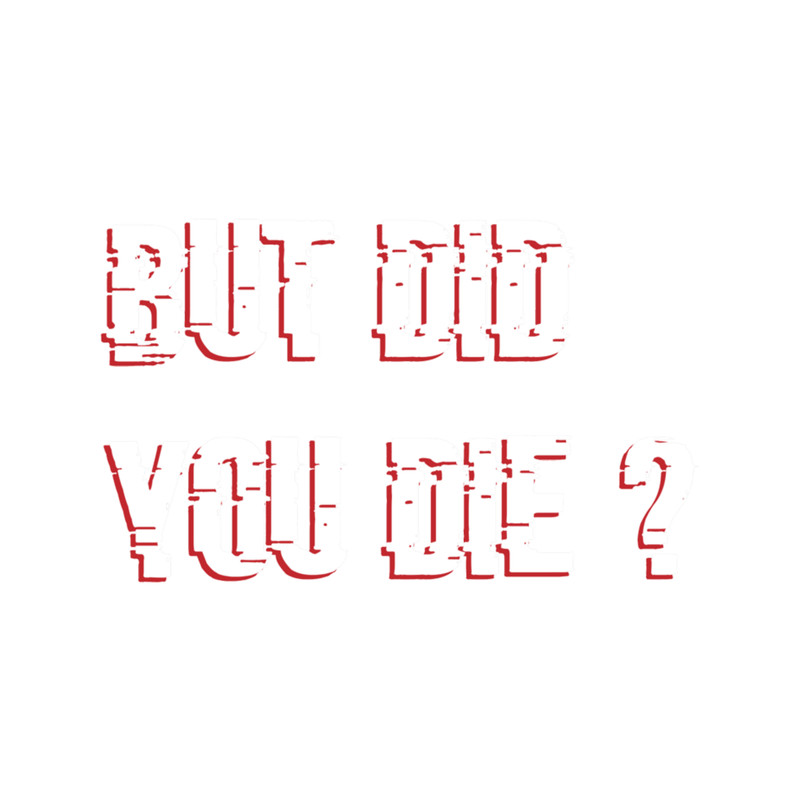 but did you die Classic (22).png
