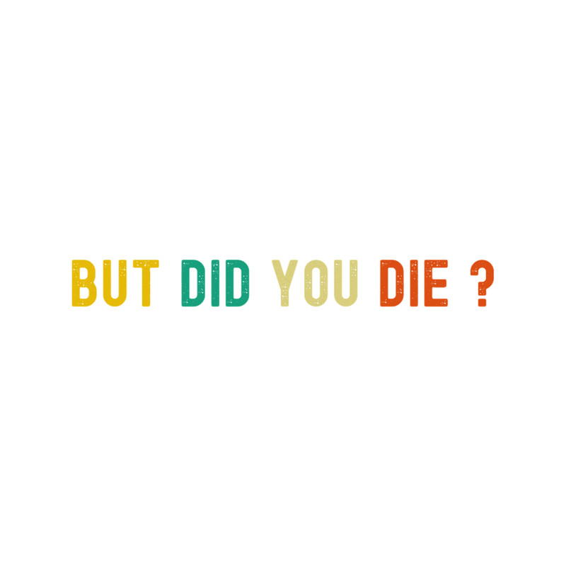 but did you die Classic .png