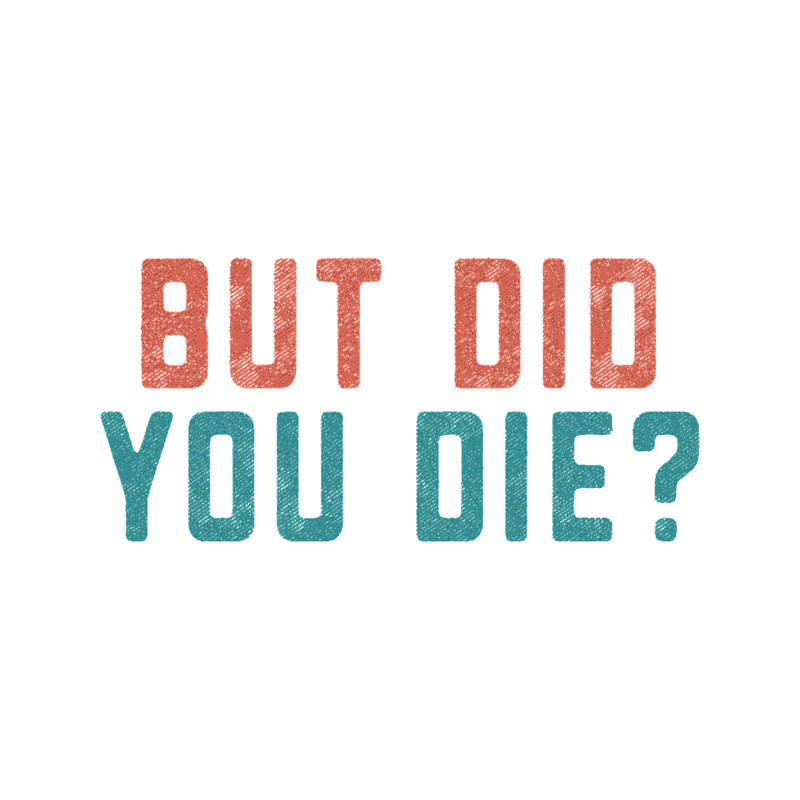 But Did You Die funny gym humor workout sarcastic saying fitness motivation Active .png