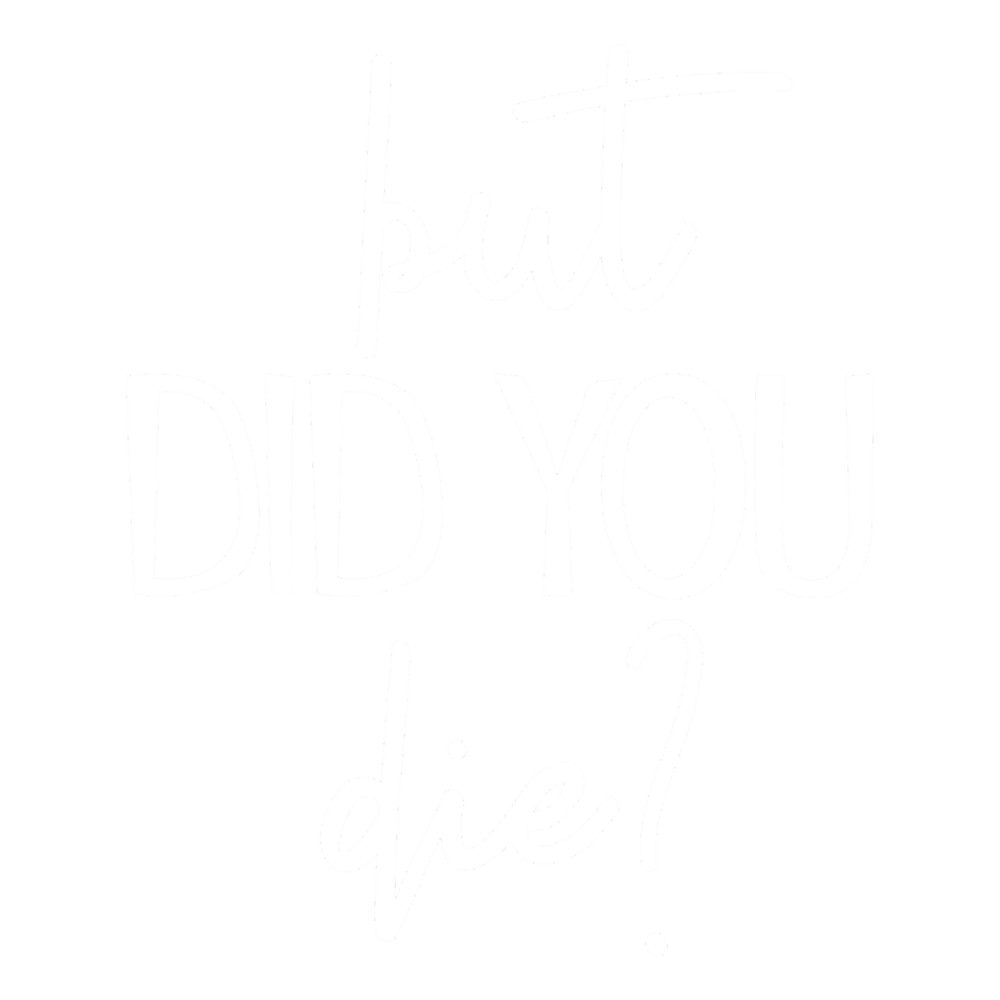 But Did You Die Funny Workout Gym Fitness But Did You Die Gear.png