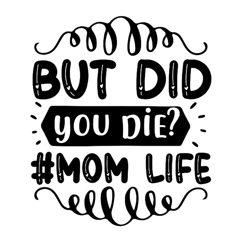 But did you die mom life Classic .png