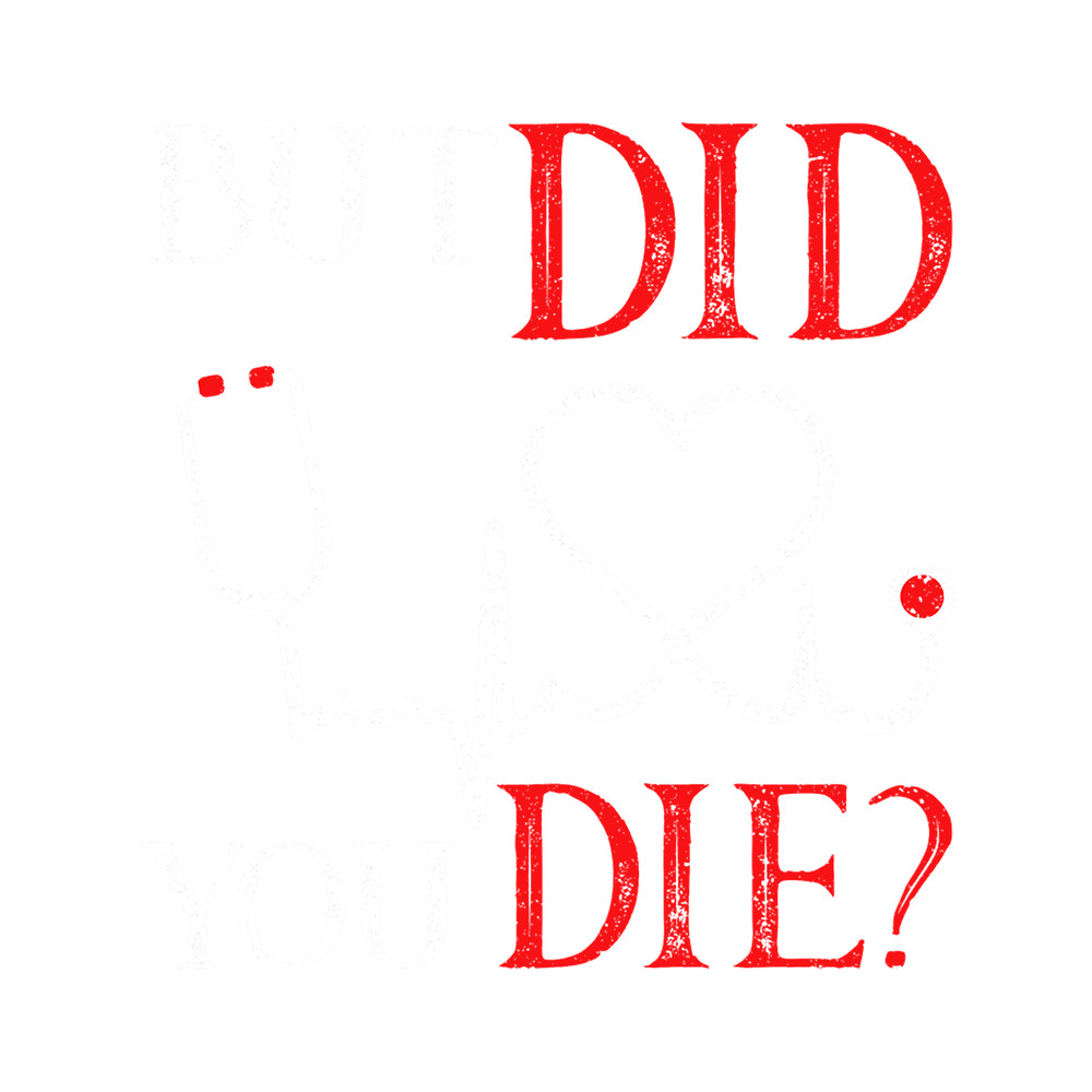 But Did You Die Nurse.png