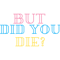 But did you die(16).png