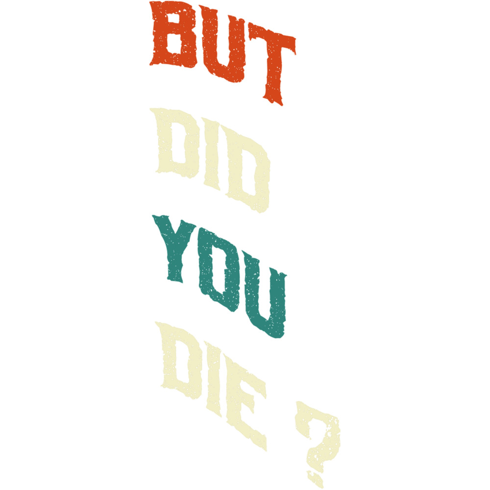 but did you die(24).png