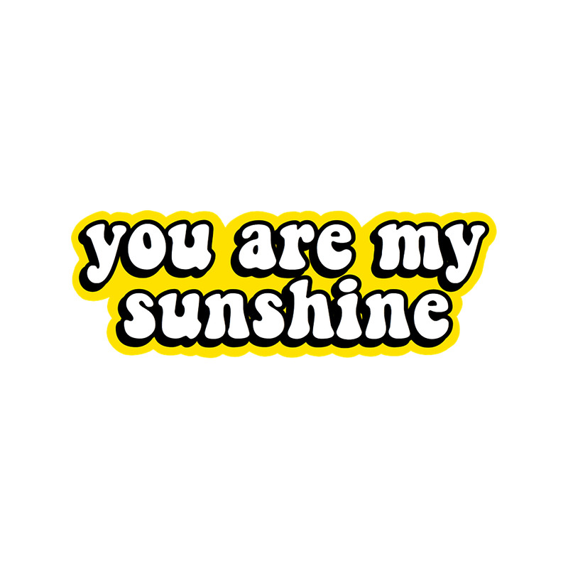 You Are My Sunshine.png