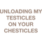 UNLOADING MY TESTICLES ON YOUR CHESTICLES.png
