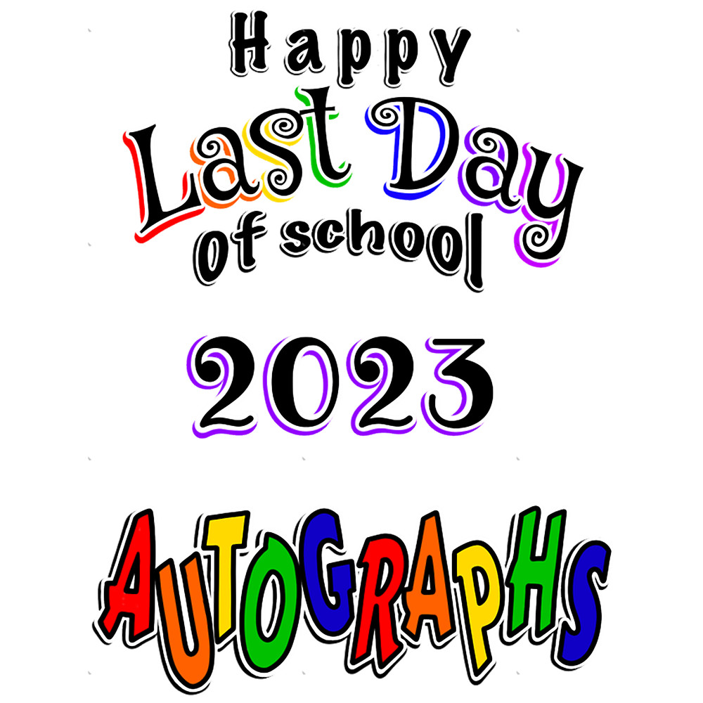 2023 Happy Last Day of School -- Autographs (1).png