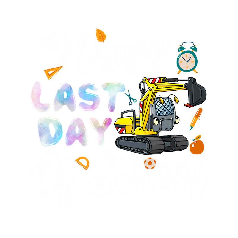 Happy Last Day of School Teacher Student Graduation Cute excavator .png