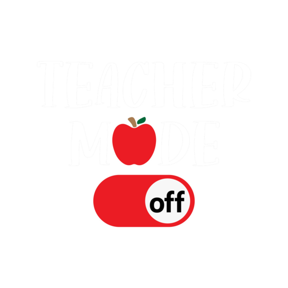 Teacher Mode Off Last Day Of School Celebration.png