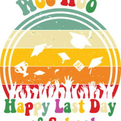 woo hoo happy last day of school