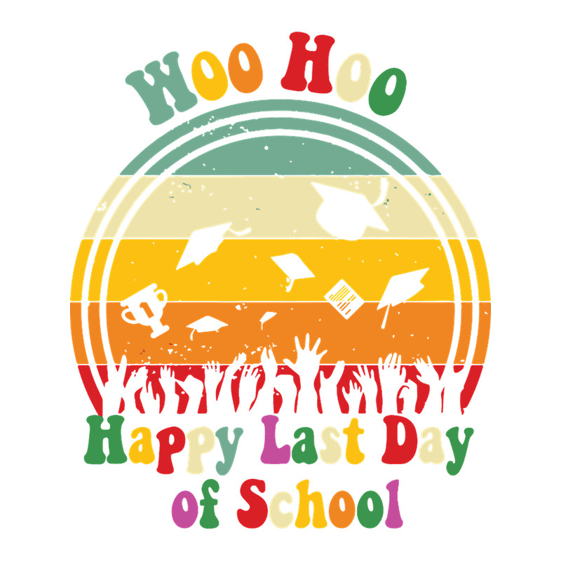 woo hoo happy last day of school.png