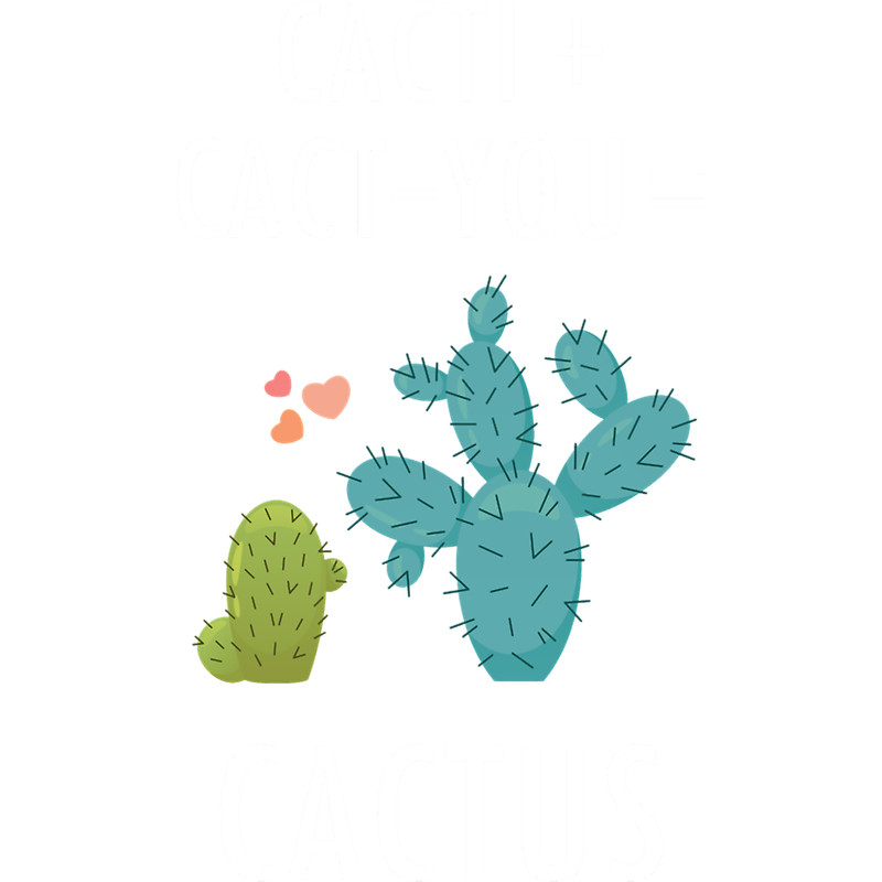 Cacti + Cact-You = Cactus Happy Cacti Succulent Cute Valentine_s Love Couple IllustrationT-.png