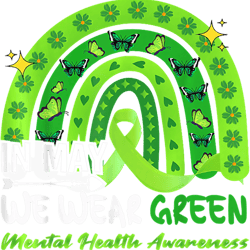 in may we wear green mental health awareness rainbow