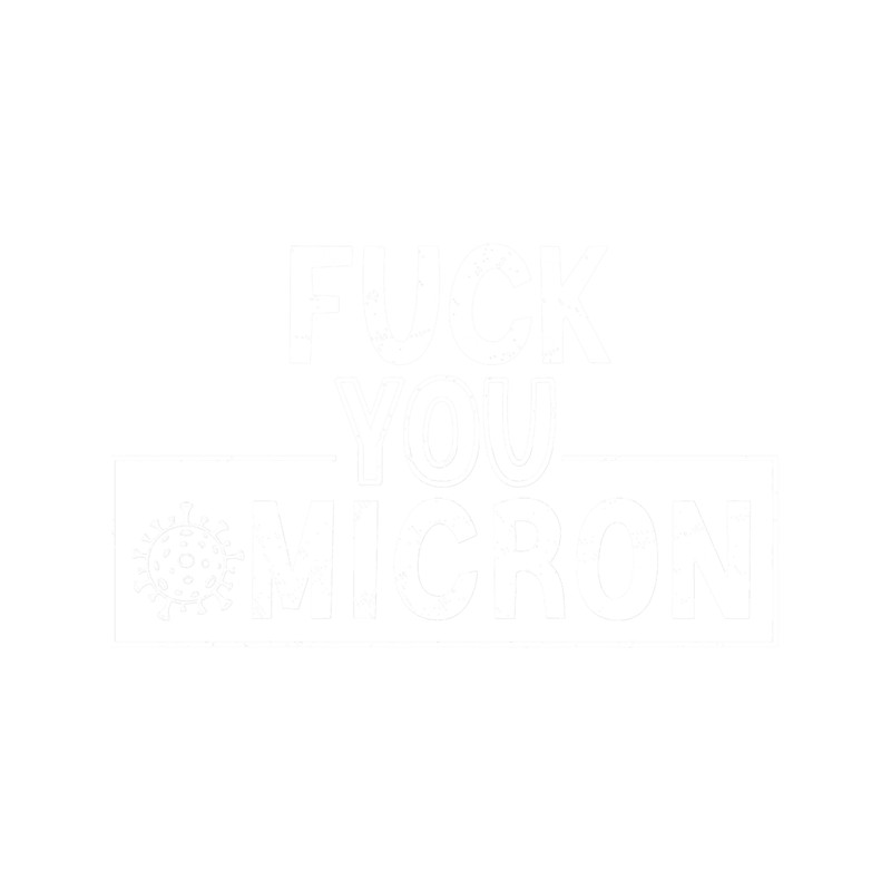Fuck You Omicron, Fuck You Covid 19.png