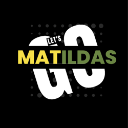 lets go matildas