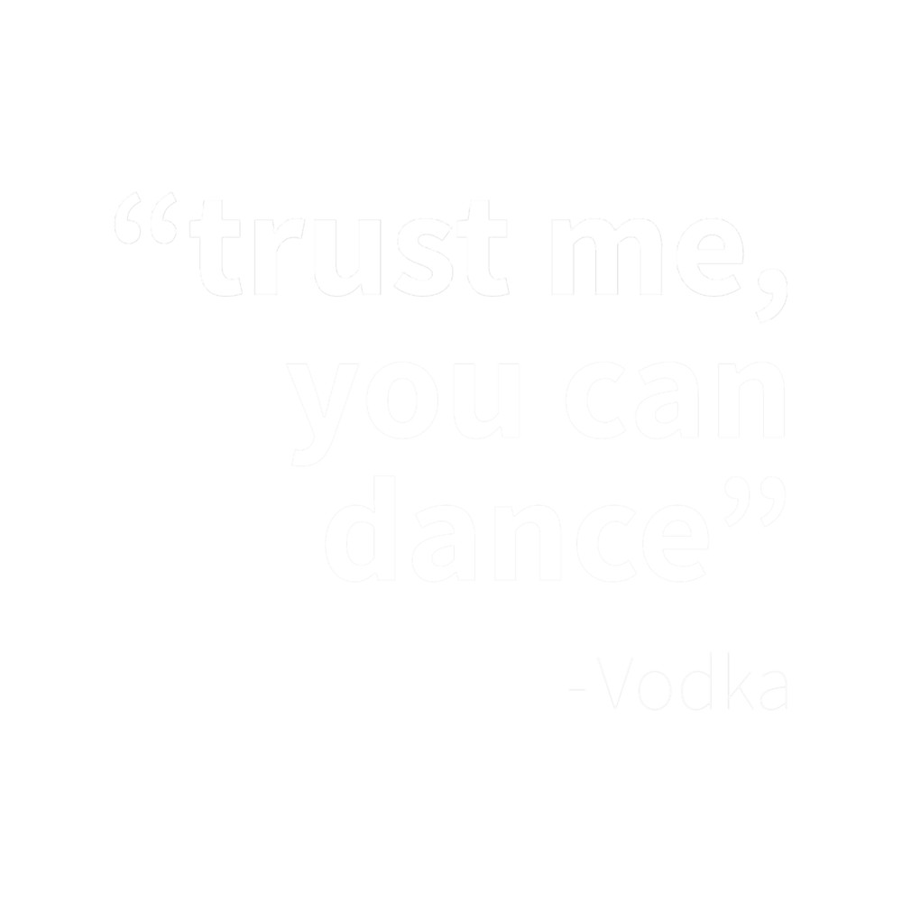 Trust me you can danceVodka - Funny dark humor s for Vodka lovers.png