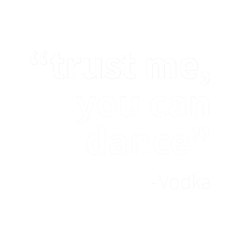 Trust me you can danceVodka - Funny dark humor s for Vodka lovers.png
