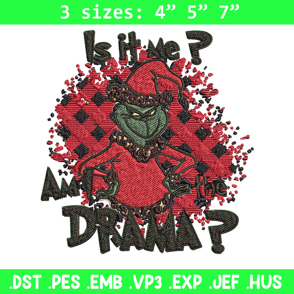 Is It Me Am I The Drama Grinch Christmas Embroidery design, Grinch christmas Embroidery, Grinch design, Instant download.jpg