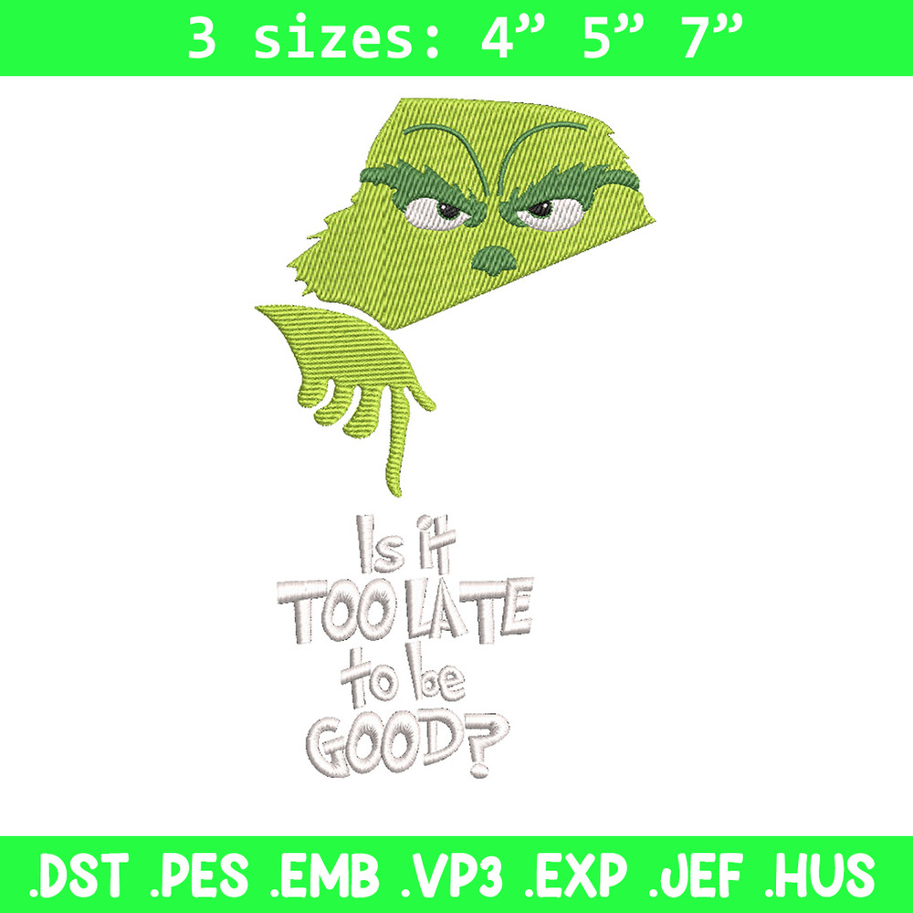 Is it too late embroidery design,Chrismas design, Embroidery shirt, Embroidery file, Grinch embroidery, Digital download.jpg