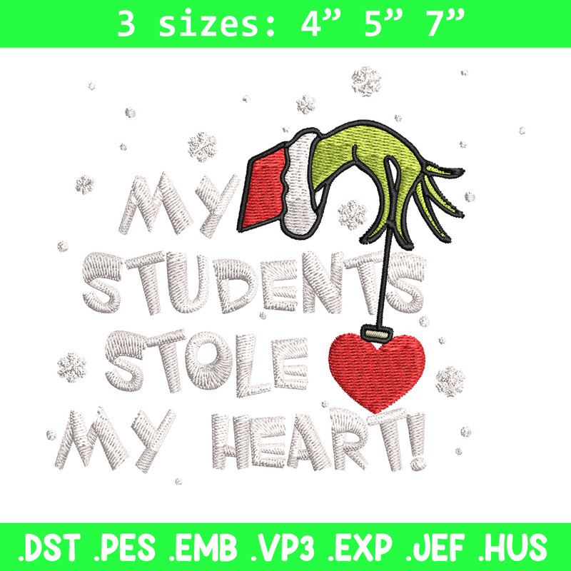 My Students Stole My Heart Embroidery design, Grinch Christmas Embroidery, Grinch design, logo shirt, Digital download..jpg