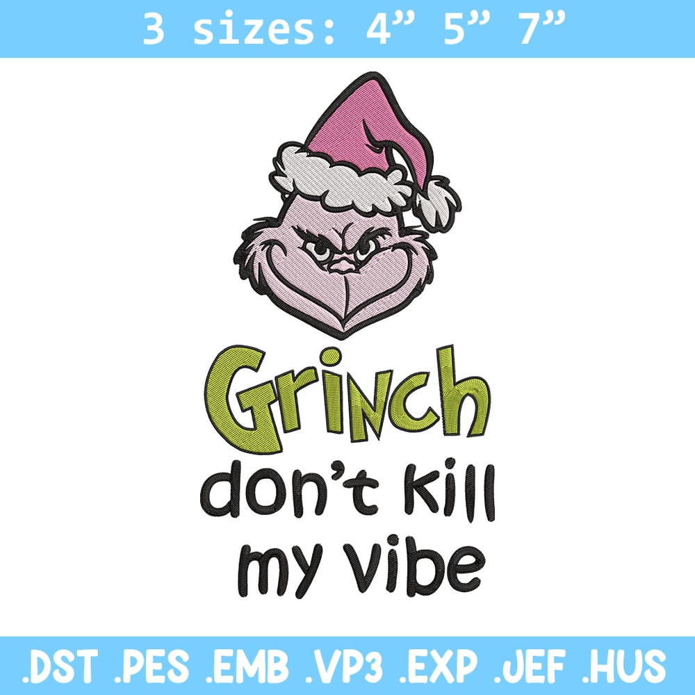 Dont kill my vibe Embroidery Design, Grinch Embroidery,Embroidery File, Chrismas Embroidery,Anime shirt,Digital download.jpg