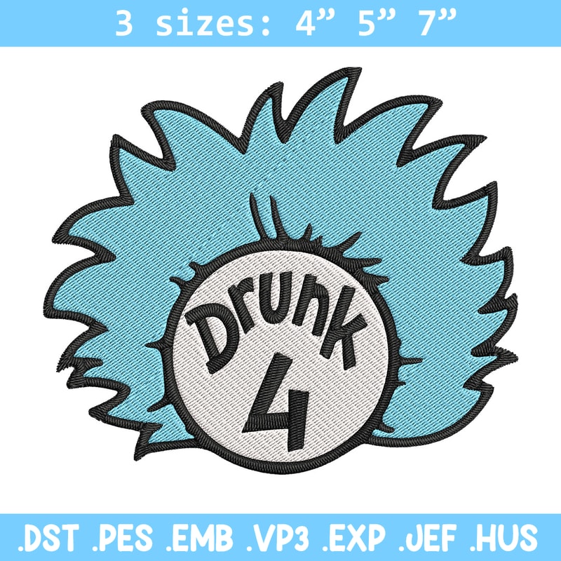 Drunk 4 Embroidery Design, Dr Seuss Embroidery, Embroidery File, logo shirt, Embroidery design, Digital download..jpg