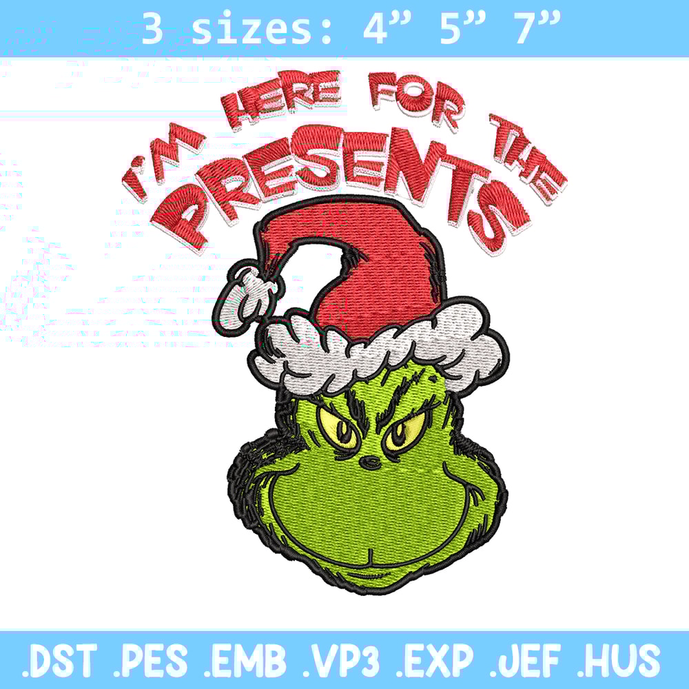 Grinch I'm Here For The Presents Embroidery design, Grinch christmas Embroidery, Grinch design, Instant download..jpg