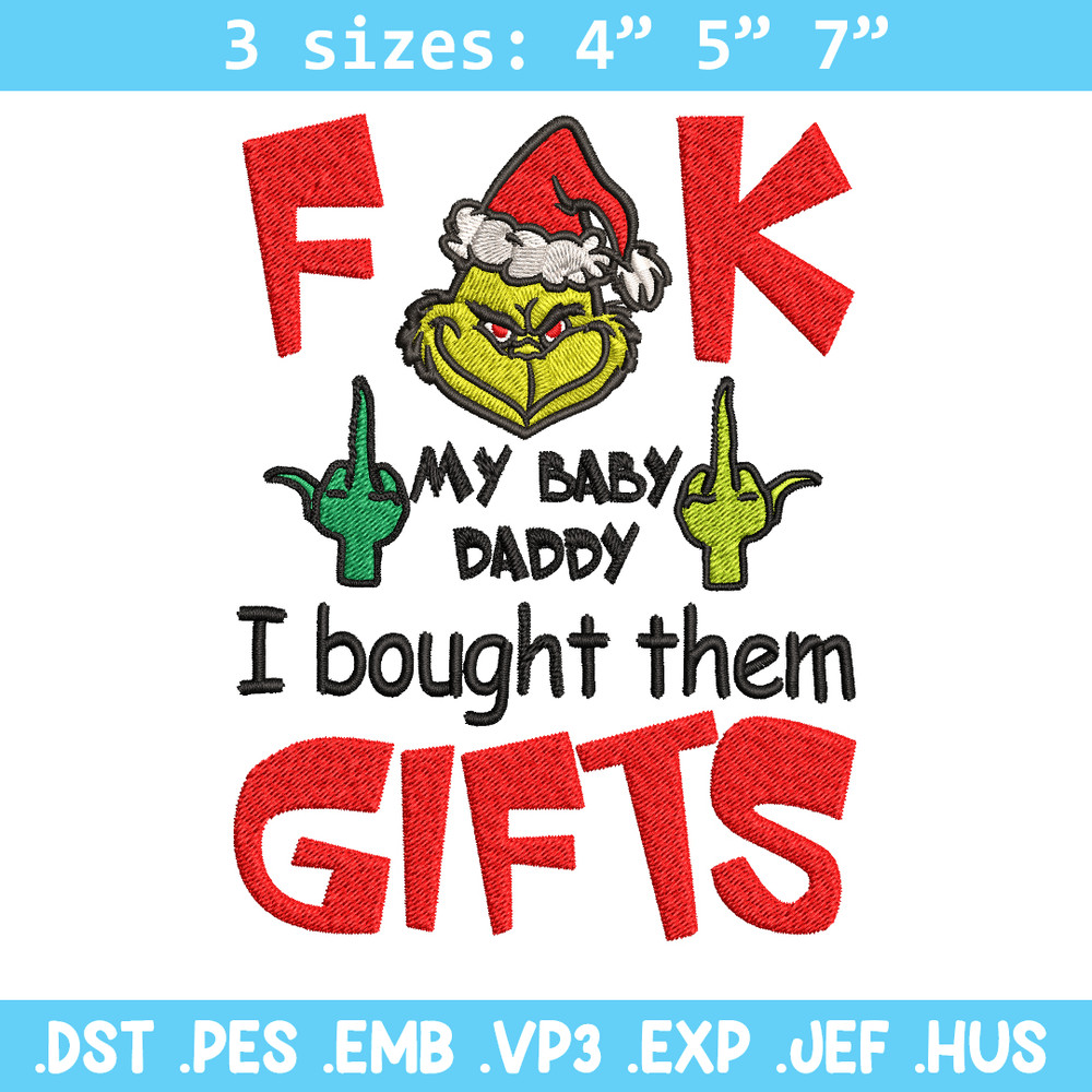 Fuck My Baby Daddy I Bought Them Gifts Embroidery design, Grinch christmas Embroidery, Grinch design, Digital download..jpg