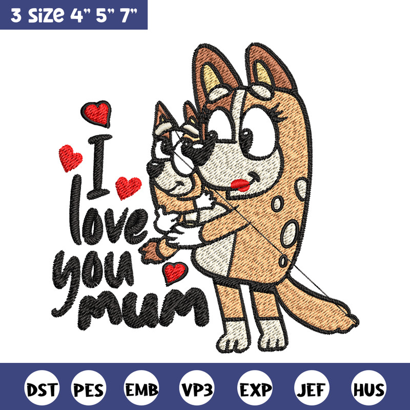 Bluey I Love You Mum Embroidery, Bluey Embroidery, Embroidery File, cartoon shirt, cartoon design, Digital download..jpg