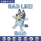 Bluey Rad Like Dad Embroidery design, Bluey Rad Like Dad Embroidery, Embroidery File, cartoon design, Digital download..jpg