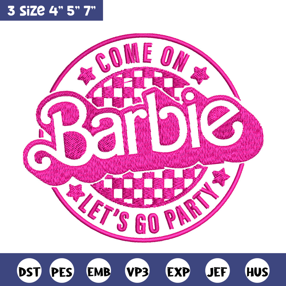 Come On Barbie Lets Go Party Embroidery design, Barbie Embroidery, logo design, Embroidery File, Digital download..jpg