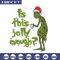 Is This Jolly embroidery design, Chrismas design, Embroidery shirt, Embroidery file, Grinch embroidery, Digital download.jpg
