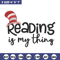 Reading Is My Thing Embroidery Design, Dr Seuss Embroidery, Embroidery File, Embroidery design, Digital download. (2).jpg