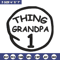 Thing 1 Grandpa Embroidery Design, Embroidery File, logo Embroidery, logo shirt, Embroidery design, Digital download..jpg
