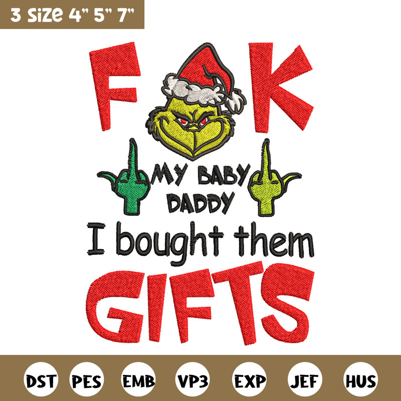 Fuck My Baby Daddy I Bought Them Gifts Embroidery design, Grinch christmas Embroidery, Grinch design, Digital download..jpg
