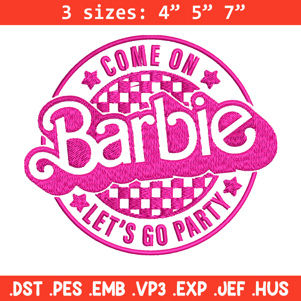 Come On Barbie Lets Go Party Embroidery design, Barbie Embroidery, logo design, Embroidery File, Digital download..jpg