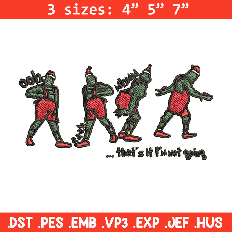 Grinch That's It I'm Not Going Embroidery design, Grinch Christmas Embroidery, Grinch design, Digital download..jpg